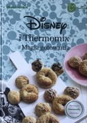 Disney i Thermomix. Magia Gotowania - Praca zbiorowa