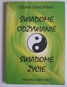 Świadome odżywianie, świadome życie Celina Chacińska