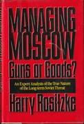 Rositzke; Managing Moscow: Guns or goods?