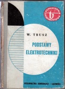 Podstawy elektrotechniki, Włodzimierz Trusz, WKiŁ Warszawa 1963 r., 340 str