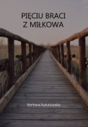 Pięciu braci z Miłkowa - NOWA od autorki
