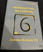 Matematyka na szóstkę. Zadania dla klasy VII