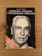 Książka Edward Gierek - Przerwana Dekada