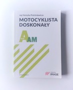 H. Próchniewicz "Motocyklista doskonały kat. A, AM