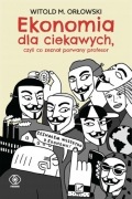 Ekonomia dla ciekawych... Witold M. Orłowski