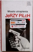 MIASTO UTRAPIENIA JERZY PILCH