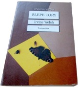 Irvine Welsh - ŚLEPE TORY - Trainspotting