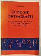 Uczę się ortografii. Zasad pisowni, ćwicz., teksty dyktand, testy kl. 4 - 6