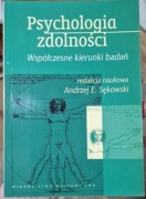 Psychologia zdolności. Współczesne kierunki badań Andrzej E. Sękowski