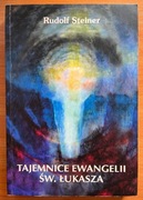 Rudolf Steiner - Tajemnice Ewangelii św. Łukasza