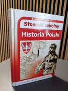 "Słownik szkolny. Historia Polski" Klucz do zrozumienia naszej przeszłości