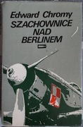 Szachownice nad Berlinem, Edward Chromy