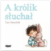 A królik słuchał - Cori Doerrfeld