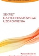 Sekret natychmiastowego uzdrowienia. Wprowadzenie do Mocy, dr Frank Kinslow