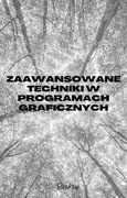Zaawansowane Techniki w Programach Graficznych