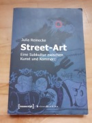Reinecke Julia, Street-Art. Eine Subkultur zwischen Kunst und Kommerz