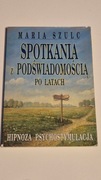 Spotkania z podświadomością po latach Hipnoza psychostymulacja Szulc