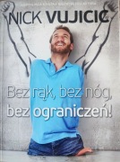 Nick Vujicic Bez rąk, bez nóg, bez ograniczeń!