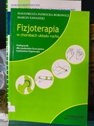 FIZJOTERAPIA W CHOROBACH UKŁADU RUCHU Paprocka-Borowicz Zawadzki