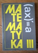 Matematyka III-K.Cegiełka, J.Przyjemski, K.Szymański