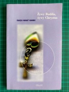 THICH NHAT HANH Żywy Budda, żywy Chrystus wyd. 1998 