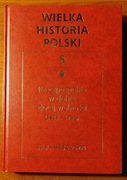 Wielka Historia Polski Tom 5 Rzeczpospolita w dobie złotej wolności