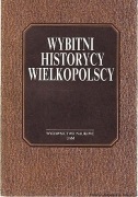 Wybitni historycy wielkopolscy, pod red. Jerzego Strzelczyka