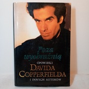 Poza wyobraźnią. Opowieści Davida Copperfielda i innych autorów