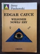 Jerzy Piechowski EDGAR CAYCE WIZJONER NOWEJ ERY