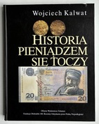 Historia pieniądzem się toczy - Wojciech Kalwat