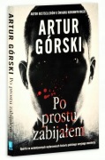 Po prostu zabijałem - Artur Górski 