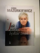 ANNA MAZURKIEWICZ Jak uszczypnie będzie znak