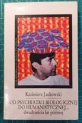 Kazimierz JANKOWSKI,  Od psychiatrii biologicznej do humanistycznej...