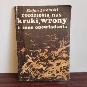 Stefan Żeromski Rozdziobią nas kruki, wrony i inne opowiadania