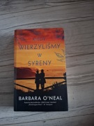 Barbara O'neal Kiedy wierzyliśmy w syreny