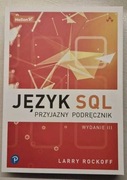 Język SQL. Przyjazny podręcznik. Wydanie III - Larry Rockoff