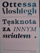 Tęsknota za innym światem - Moshfegh Ottessa