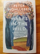 Walks in the Wild: A Guide Through the Forest with Peter Wohlleben