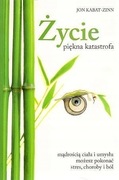 Życie, piękna katastrofa. Jon Kabat-Zinn