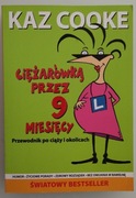 Ciężarówką przez 9 miesięcy Kaz Cooke