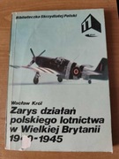 KRÓL - ZARYS DZIAŁAŃ POLSKIEGO LOTNICTWA W WIELKIEJ BRYTANII 1940-1945