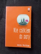 NIE CAŁKIEM DO PARY / WENDY MARKHAM