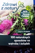 100 naturalnych sposobów na wątrobę i żołądek Zbigniew Przybylak Stan Bdb+