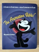 The animation bible. A guide to everything-from flipbooks to flash