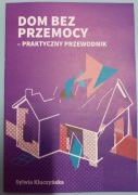 DOM BEZ PRZEMOCY -Praktyczny przewodnik. 