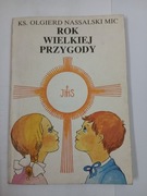 Rok wielkiej przygody. Książka dla dzieci. Ks. Olgierd Nassalski