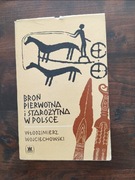 Broń pierwotna i starożytna w Polsce Włodzimierz Wojciechowski