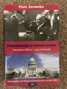 Zaremba Demokracja w stanie wojny Wilson i jego Ameryka
