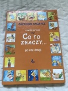 Co to znaczy po raz drugi Grzegorz Kasdepke