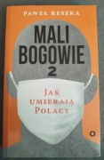 Mali bogowie 2 JAK UMIERAJĄ POLACY - Paweł Reszka